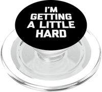 I'm Getting A Little Hard - Funny Saying Sarcastic Guys Men PopSockets PopGrip for MagSafe