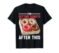 I'm Getting Donuts After This Post Workout Sugar Craving - T-Shirt