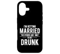 I'm Getting Married Others Are Only Here To Get Drunk Case for iPhone 17