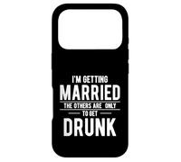 I'm Getting Married Others Are Only Here To Get Drunk Case for iPhone 17 Pro
