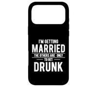 I'm Getting Married Others Are Only Here To Get Drunk Case for iPhone 17 Pro Max