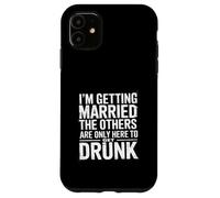 I'm Getting Married They're Just Here to Drink - Case for iPhone 11