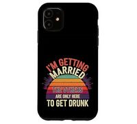 I'm Getting Married They're Just Here to Drink - Case for iPhone 11