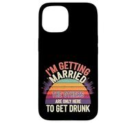 I'm Getting Married They're Just Here to Drink - Case for iPhone 15