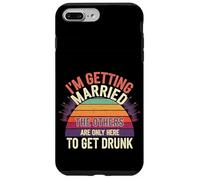 I'm Getting Married They're Just Here to Drink - Case for iPhone 7 Plus/8 Plus