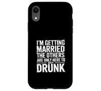 I'm Getting Married They're Just Here to Drink - Case for iPhone XR
