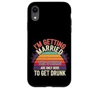 I'm Getting Married They're Just Here to Drink - Case for iPhone XR