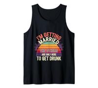 I'm Getting Married They're Just Here to Drink - Tank Top