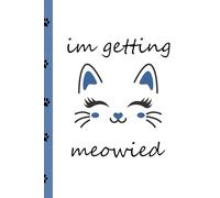 I'm Getting Meowied!: A blank wedding journal for the brides and grooms to be!