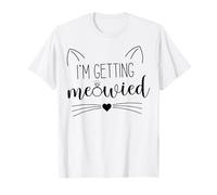I'm Getting Meowied , Cute Kitty Cat Getting Married Women's T-Shirt