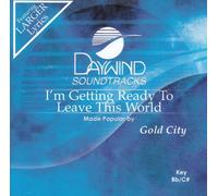 I'm Getting Ready To Leave This World