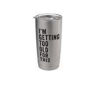 I'm Getting Too Old for This - Funny Retirement & Dad Humor Stainless Steel Insulated Tumbler