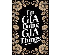 I'm Gia Doing Gia Things: Cool Personalised Name Journal - Lined Notebook Birthday Present for Gia - Funny Custom Quote, 6x9 inches - 120 pages