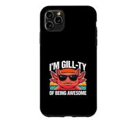 I'm Gill-ty Of Being Awesome Axolotl Funny Pun Case for iPhone 11 Pro Max