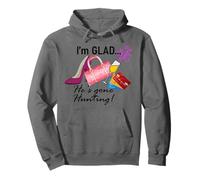 I'm GLAD He's gone Hunting. Time to shop Pullover Hoodie