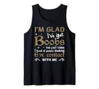 I'm Glad I've Got Boobs Funny Big Breast Meme Huge Tank Top