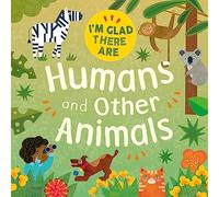 I'm Glad There Are: Humans and Other Animals