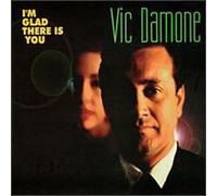 I'm Glad There Is You by Vic Damone