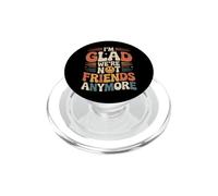 I'm Glad We're Not Friends Anymore Ex Besties PopSockets PopGrip for MagSafe