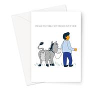 I'm Glad You Finally Got Your Ass Out of Here Greeting Card | Donkey Ass Pun Card for Traveller, Leaving Card, Man Leading Donkey Away
