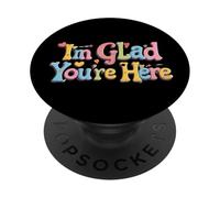 I'm glad you're here. Optimism, Happy quote PopSockets Adhesive PopGrip