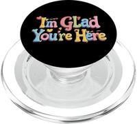 I'm glad you're here. Optimism, Happy quote PopSockets PopGrip for MagSafe