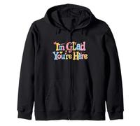 I'm glad you're here. Optimism, Happy quote Zip Hoodie