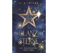 Im Glanz der Sterne: Die Weissagung der Luna
