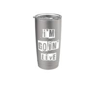 I'm Goin Live Stainless Steel Insulated Tumbler