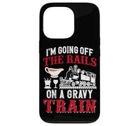 I'm Going Off The Rails On A Gravy Train Case for iPhone 13 Pro