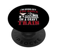I'm Going Off The Rails On A Gravy Train PopSockets Adhesive PopGrip