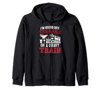 I'm Going Off The Rails On A Gravy Train Zip Hoodie