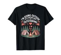I'm Going Outside So If Anyone Asks I'm Outstanding, Camper T-Shirt