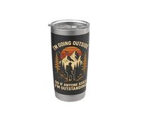 I'm Going Outside So If Anyone Asks I'm Outstanding Stainless Steel Insulated Tumbler