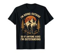 I'm Going Outside So If Anyone Asks I'm Outstanding T-Shirt
