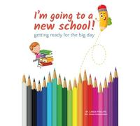 I'm going to a new school!: getting ready for the big day