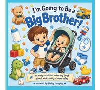 I'm Going to be a Big Brother! Coloring Book: An Easy and Fun Coloring Book about Welcoming a New Baby