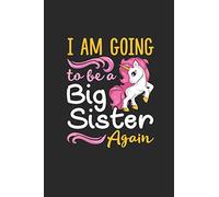 I'm Going To Be A Big Sister Again: Unicorn Journal/Notebook New Older Sisters Daughters
