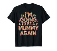 I'm Going to Be A Mummy Again Womens Soon to Be Parent Mum T-Shirt