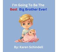 I'm Going To Be The Best Big Brother Ever!