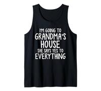 I'm Going To Grandma's House She Says Yes To Everything Tank Top