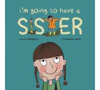 I'm Going to Have a Sister: A Picture Book for Growing Families