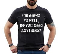 I'm Going to Hell DO You Need | Funny | Novelty | Joke | Men's T-Shirt TEE TOP(White, XXL)