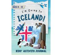 I'm Going to Iceland!: Activity Journal for Kids Ages 8-12