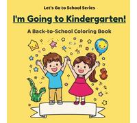 I'm Going to Kindergarten!: A Back-to-School Coloring Book (Let's Go to School Series)