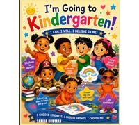 I'M GOING TO KINDERGARTEN: A SWEET AND SILLY ADVENTURE ABOUT FRIENDSHIP, CONFIDENCE, AND FIRST DAY FUN