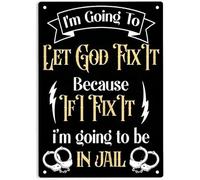 I'm Going To Let God Fix It Because If I Fix It I'm Going to Be in Jail Vintage Tin Sign - Retro Metal Wall Decor 8x12 Inch