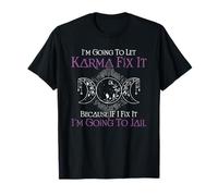 I'm Going To Let Karma Fix It Because If I Fix It Witch T-Shirt