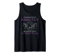 I'm Going To Let Karma Fix It Because If I Fix It Witch Tank Top