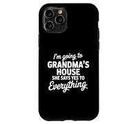 I'm Going to My Grandmas House She Says Yes To Anything Case for iPhone 11 Pro